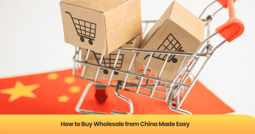 How to Buy Wholesale from China Made Easy
